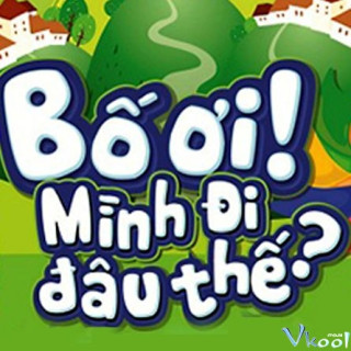 Bố Ơi, Mình Đi Đâu Thế (việt Nam) 1 - Dad! Where Are You Going Season 1