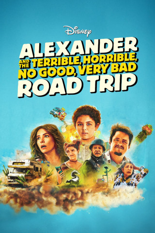 Phim Alexander Và Chuyến Đi Tồi Tệ, Kinh Khủng, Chán Nản, Bực Bội - Alexander And The Terrible, Horrible, No Good, Very Bad Road Trip