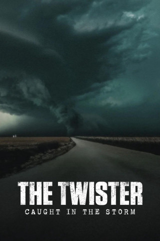 Lốc Xoáy: Kẹt Trong Tâm Bão - The Twister: Caught in the Storm