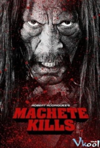 Tập Đoàn Sát Thủ 2 - Machete Kills